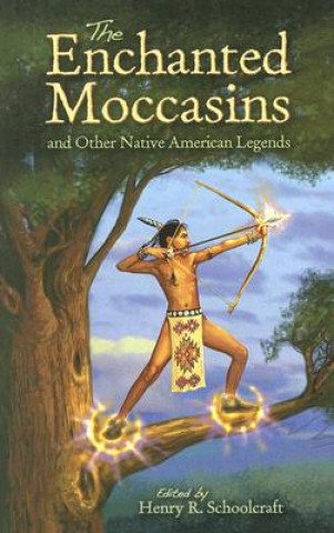Carte Enchanted Moccasins and Other Native American Legends Henry Rowe Schoolcraft