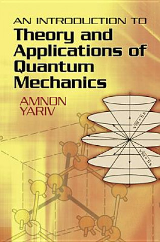 Kniha Introduction to Theory and Applications of Quantum Mechanics Amnon Yariv