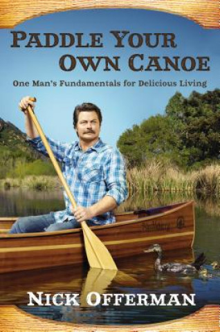 Книга Paddle Your Own Canoe Nick Offerman