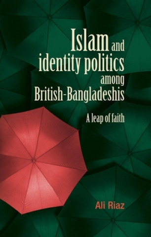 Könyv Islam and Identity Politics Among British-Bangladeshis Ali Riaz