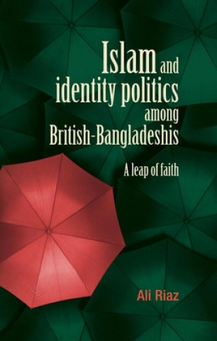 Buch Islam and Identity Politics Among British-Bangladeshis Ali Riaz