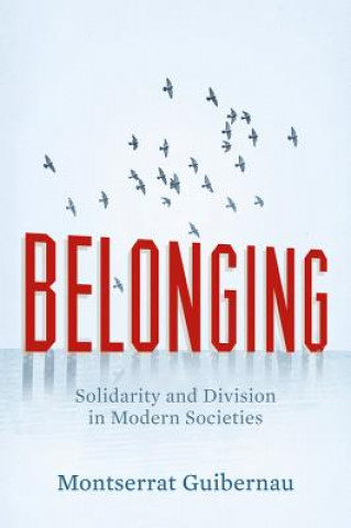 Carte Belonging - Solidarity and Division in Modern Societies Montserrat Guibernau