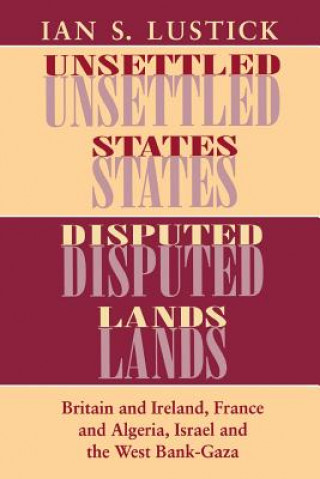 Книга Unsettled States, Disputed Lands Ian Lustick