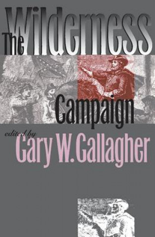 Książka Wilderness Campaign Gary W Gallagher