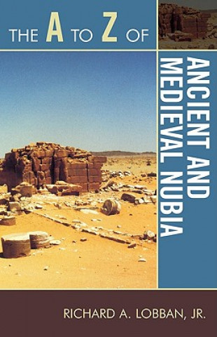 Könyv A to Z of Ancient and Medieval Nubia Richard A Lobban
