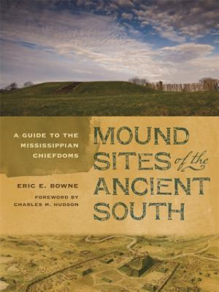 Knjiga Mound Sites of the Ancient South Eric E Browne