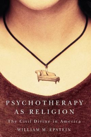 Kniha Psychotherapy as Religion William M Epstein