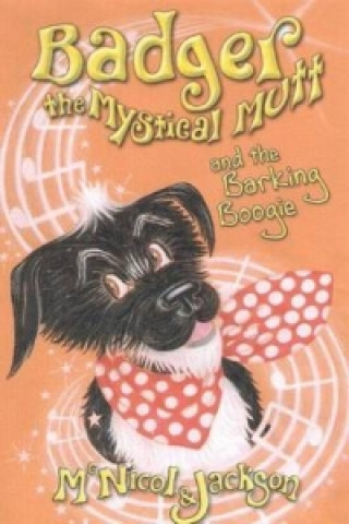 Carte Badger the Mystical Mutt and the Barking Boogie Lyn McNicol