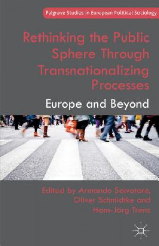 Книга Rethinking the Public Sphere Through Transnationalizing Processes Armando Salvatore