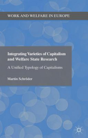 Kniha Integrating Varieties of Capitalism and Welfare State Research Martin Schroder