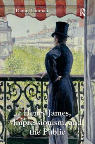 Könyv Henry James, Impressionism, and the Public Daniel Hannah