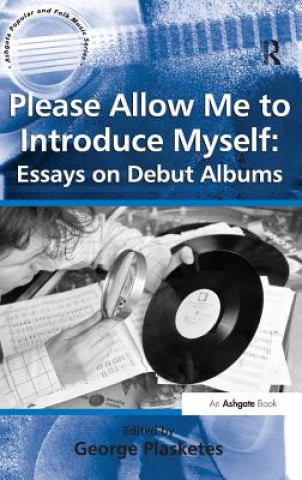 Książka Please Allow Me to Introduce Myself: Essays on Debut Albums George Plasketes