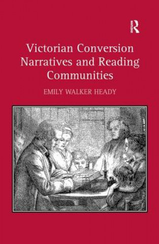 Kniha Victorian Conversion Narratives and Reading Communities Emily Walker Heady