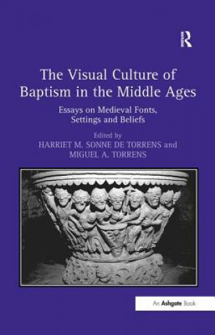 Carte Visual Culture of Baptism in the Middle Ages Harriet M Sonne De Torrens