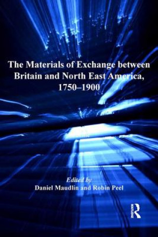 Carte Materials of Exchange between Britain and North East America, 1750-1900 Daniel Maudlin