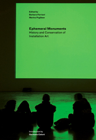Carte Ephemeral Monuments - History and Conservation of Installation Art Barbara Ferriani