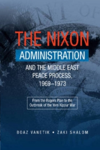 Książka Nixon Administration and the Middle East Peace Process, 1969-1973 Boaz Vanetik