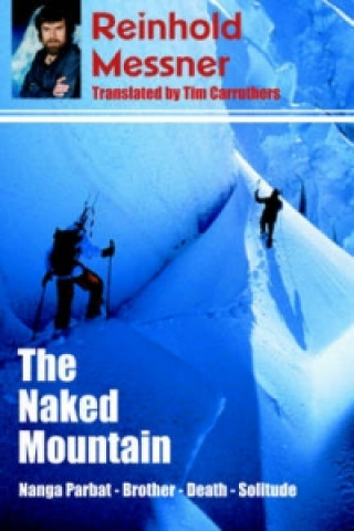 Carte Naked Mountain: Nanga Parbat, Brother, Death, Solitude Reinhold Messner