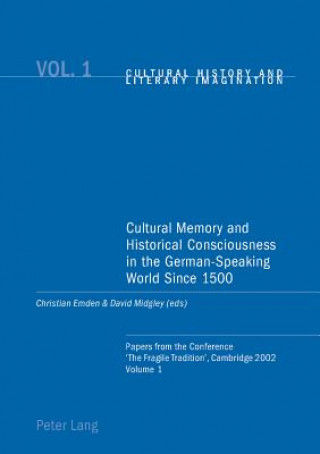 Libro Cultural Memory and Historical Consciousness in the German-speaking World Since 1500 Christian Emden