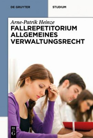 Könyv Systematisches Fallrepetitorium Allgemeines Verwaltungsrecht Arne-Patrik Heinze
