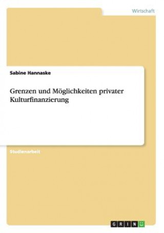 Książka Grenzen und Moeglichkeiten privater Kulturfinanzierung Sabine Hannaske