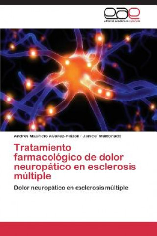 Könyv Tratamiento farmacologico de dolor neuropatico en esclerosis multiple Andres Mauricio Alvarez-Pinzon