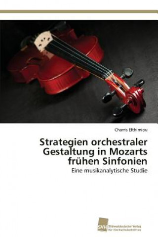 Książka Strategien orchestraler Gestaltung in Mozarts fruhen Sinfonien Charris Efthimiou