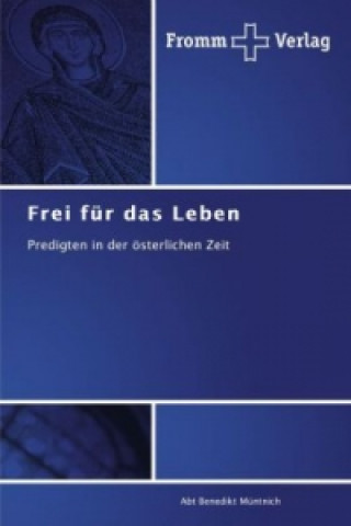 Buch Frei fur das Leben Abt Benedikt Müntnich