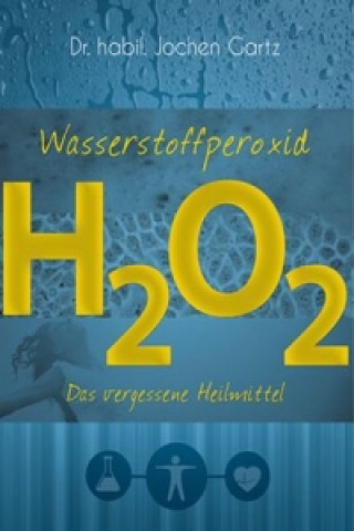 Kniha Wasserstoffperoxid, 2 Teile Jochen Gartz