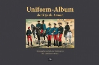Kniha Uniform-Album der k. (u.) k. Armee Christian M. Ortner