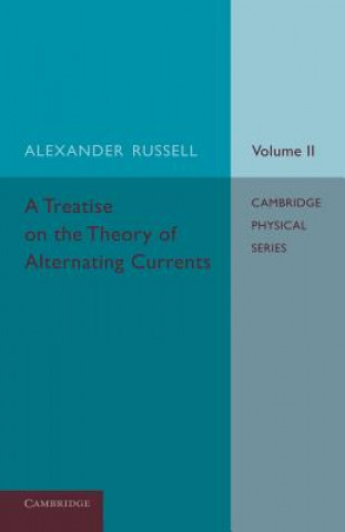 Carte Treatise on the Theory of Alternating Currents: Volume 2 Alexander Russell