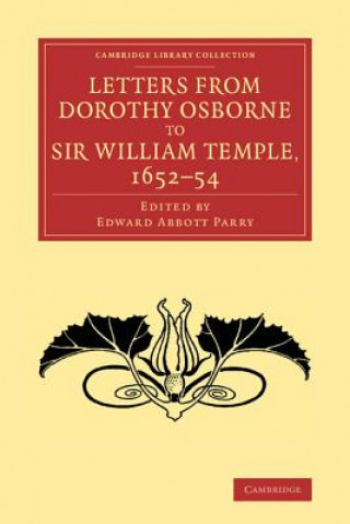 Carte Letters from Dorothy Osborne to Sir William Temple, 1652-54 Dorothy Osborne