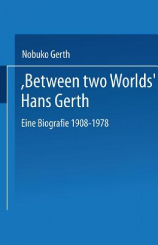 Könyv "Between Two Worlds" Hans Gerth Nobuko Gerth