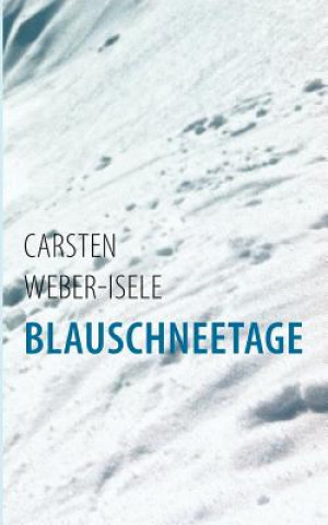 Kniha Blauschneetage Carsten Weber-Isele