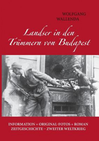 Buch Landser in den Trummern von Budapest Wolfgang Wallenda