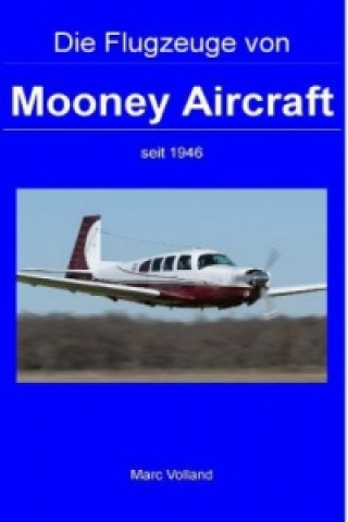 Könyv Die Flugzeuge von Mooney Aircraft Marc Volland