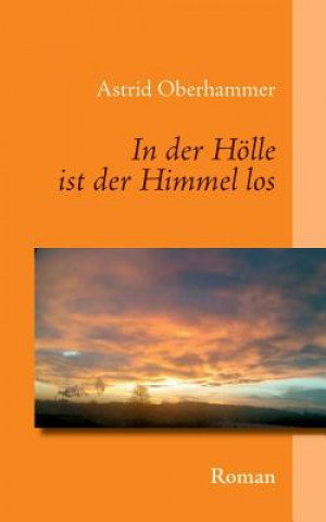 Kniha In der Hoelle ist der Himmel los Astrid Oberhammer