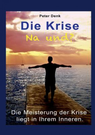 Buch Krise - na und? Peter Denk