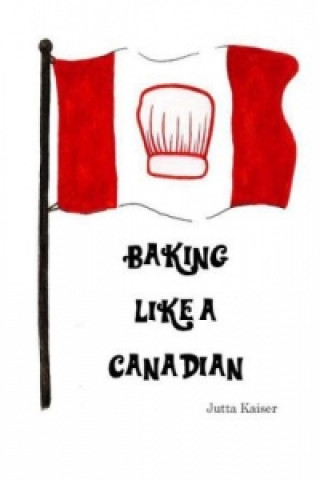 Carte Baking Like a Canadian Jutta Kaiser