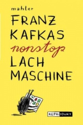 Kniha Franz Kafkas nonstop Lachmaschine Nicolas Mahler