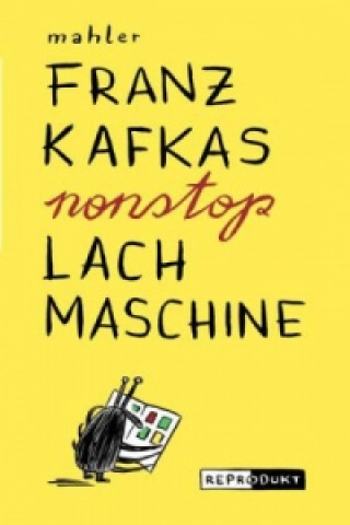 Livre Franz Kafkas nonstop Lachmaschine Nicolas Mahler