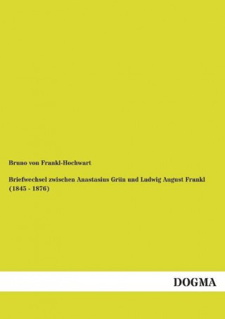 Buch Briefwechsel zwischen Anastasius Grün und Ludwig August Frankl (1845 - 1876) Bruno von Frankl-Hochwart