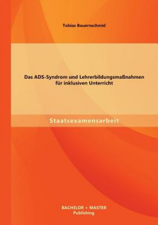 Carte ADS-Syndrom und Lehrerbildungsmassnahmen fur inklusiven Unterricht Tobias Bauernschmid