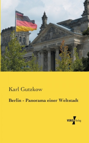 Kniha Berlin - Panorama einer Weltstadt Karl Gutzkow