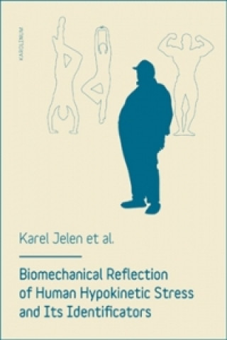 Könyv Biomechanical reflection of human hypokinetic stress and its identificators Karel Jelen