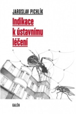 Könyv Indikace k ústavnímu léčení Jaroslav Pichlík