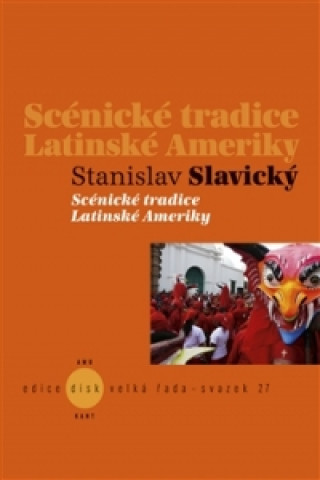 Kniha Scénické tradice Latinské Ameriky Stanislav Slavický