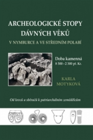 Knjiga Archeologické stopy dávných věků v Nymburce a ve středním Polabí Karla Motyková