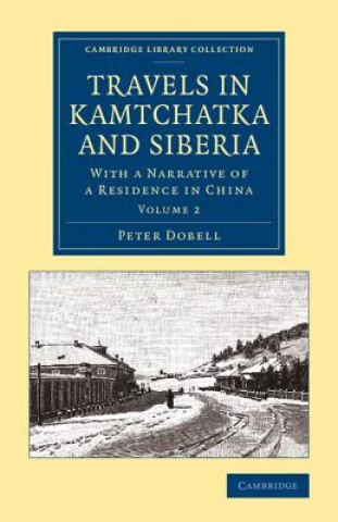 Könyv Travels in Kamtchatka and Siberia Peter Dobell