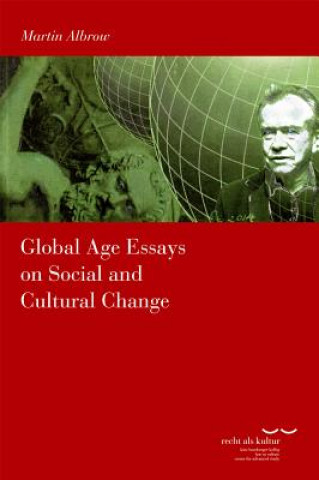 Kniha Global Age Essays on Social and Cultural Change Martin Albrow